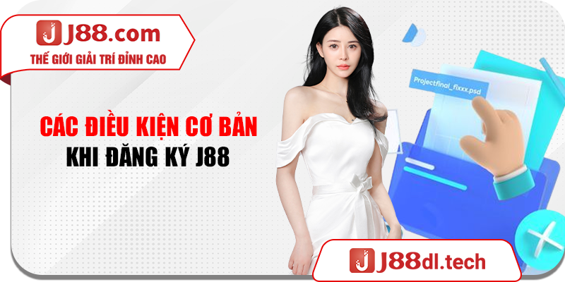 Các điều kiện cơ bản khi đăng ký J88