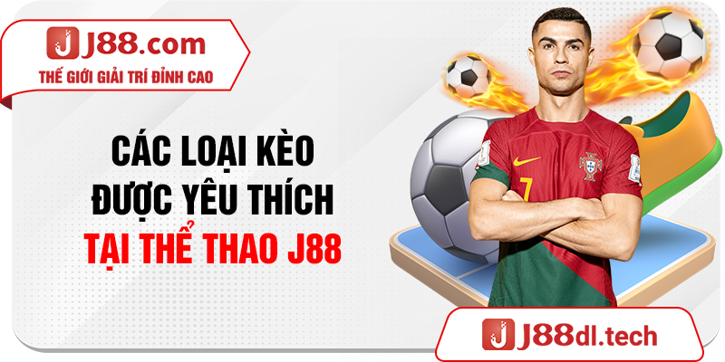 Các loại kèo được yêu thích tại thể thao J88