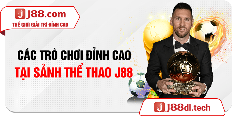 Các trò chơi đỉnh cao tại sảnh thể thao J88