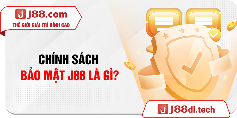 Chính sách bảo mật J88 là gì? 