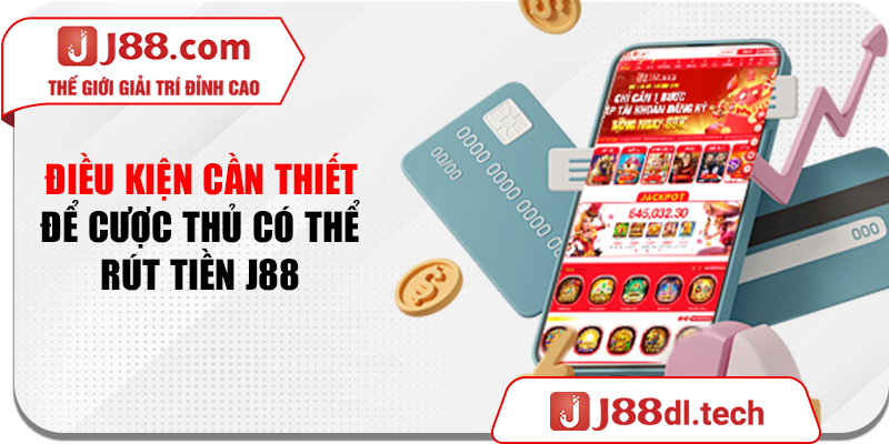 Điều kiện cần thiết để cược thủ có thể rút tiền J88