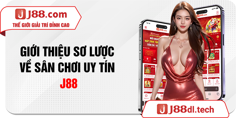 Giới thiệu sơ lược về sân chơi uy tín J88