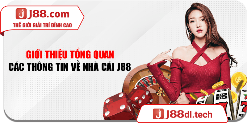 Giới thiệu tổng quan các thông tin về nhà cái J88