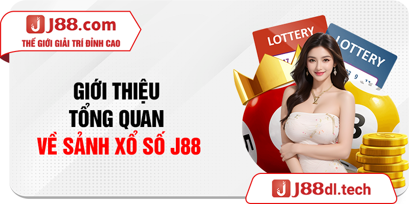 Giới thiệu tổng quan về sảnh xổ số J88