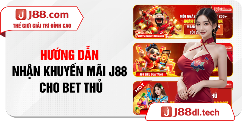 Hướng dẫn nhận khuyến mãi J88 cho bet thủ