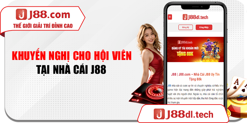 Khuyến nghị cho hội viên tại nhà cái J88