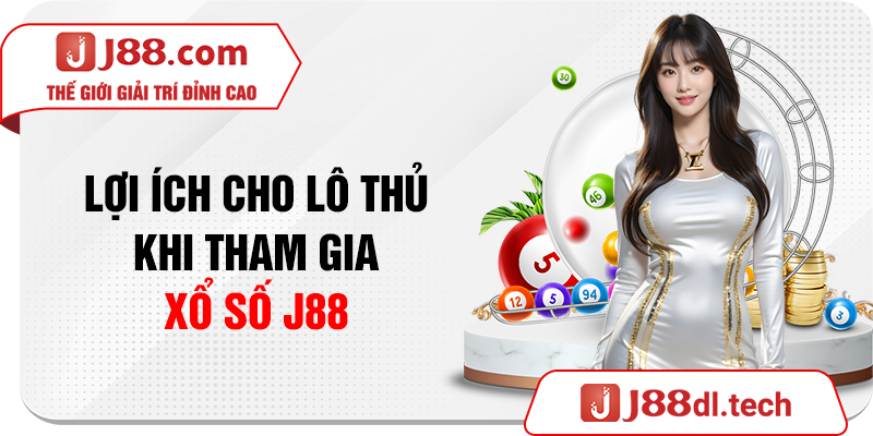 Lợi ích cho lô thủ khi tham gia xổ số J88