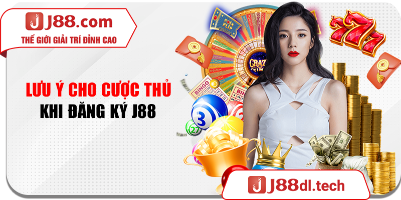 Lưu ý cho cược thủ khi đăng ký J88