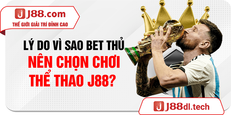 Lý do vì sao bet thủ nên chọn chơi thể thao J88?