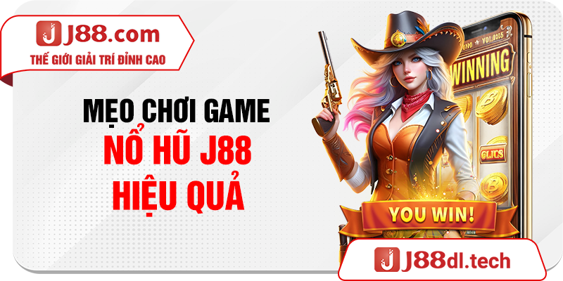 Mẹo chơi game nổ hũ J88 hiệu quả