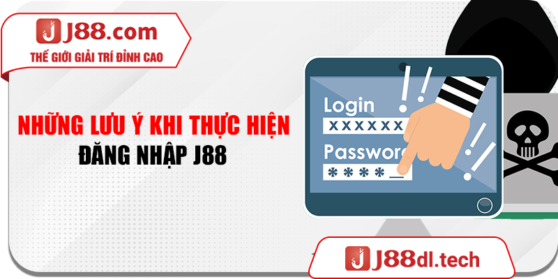 Những lưu ý khi thực hiện đăng nhập J88