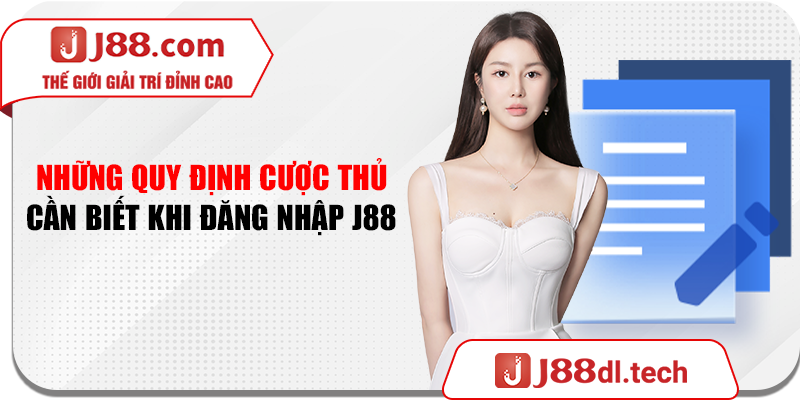 Những quy định cược thủ cần biết khi đăng nhập J88