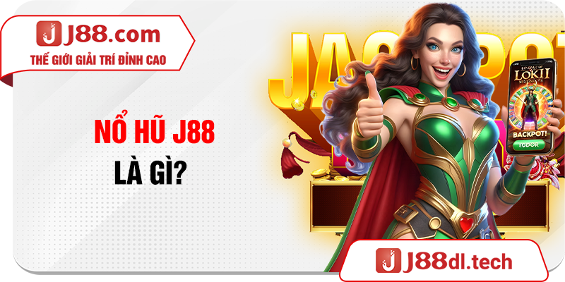 Nổ hũ J88 là gì?