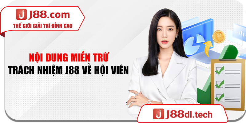 Nội dung miễn trừ trách nhiệm J88 về hội viên