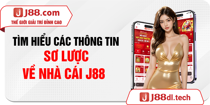 Tìm hiểu các thông tin sơ lược về nhà cái J88