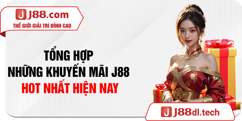 Tổng hợp những khuyến mãi J88 hot nhất hiện nay